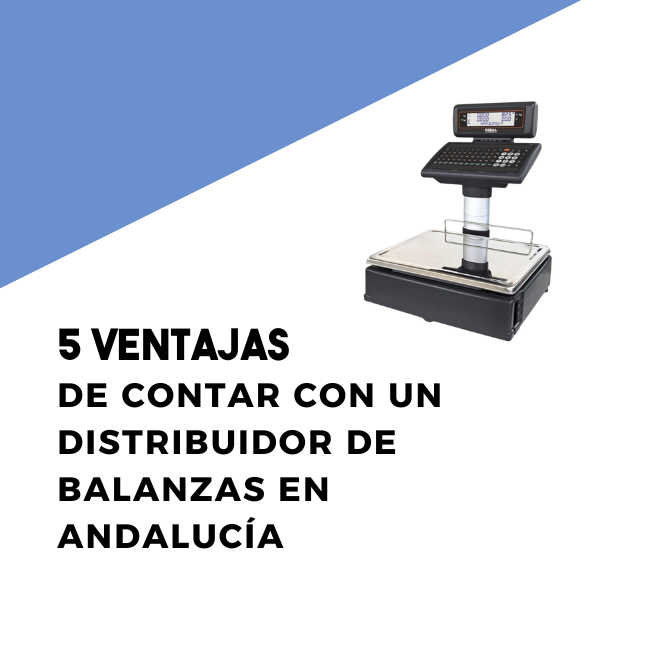 5 ventajas de contar con un distribuidor de balanzas en Andalucía