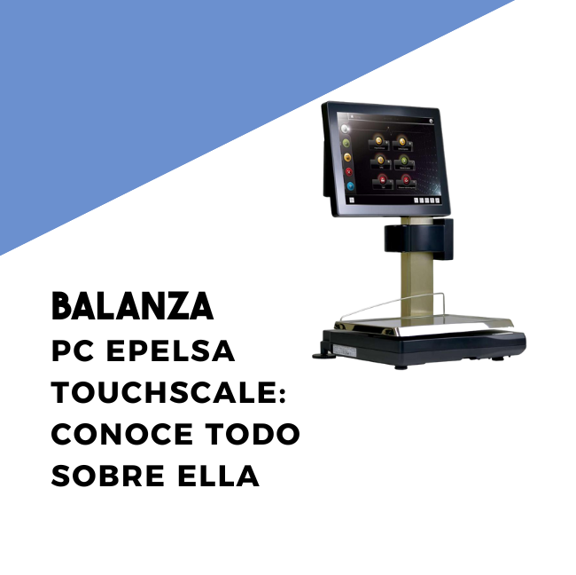 Balanza PC Epelsa Touchscale: conoce todo sobre ella