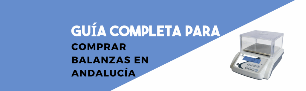 Guía completa para comprar balanzas en Andalucía